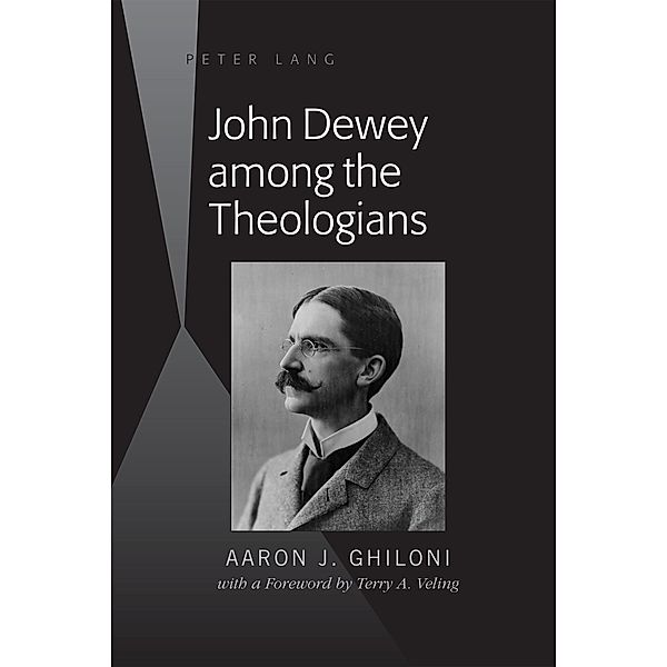 John Dewey among the Theologians, Aaron J. Ghiloni