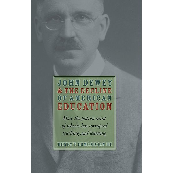 John Dewey and the Decline of American Education, Henry Edmondson