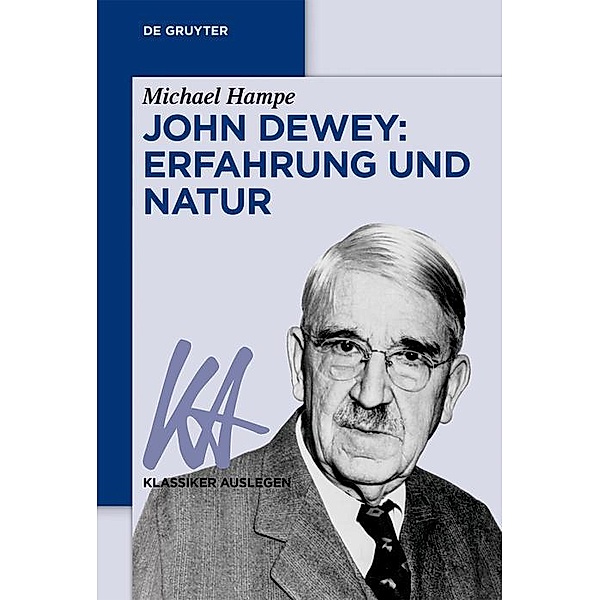 John Dewey: Erfahrung und Natur / Klassiker Auslegen Bd.66