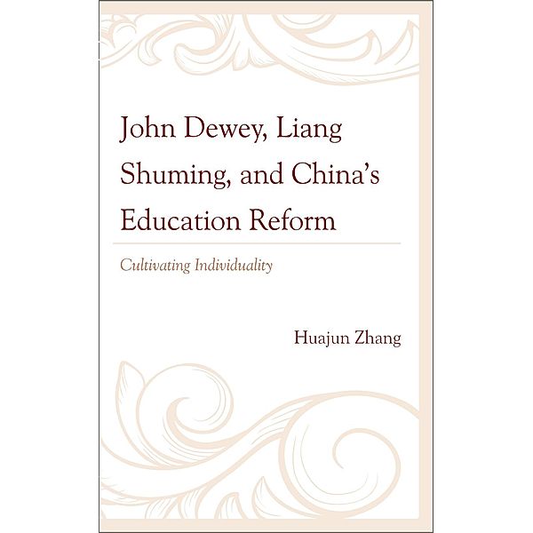 John Dewey, Liang Shuming, and China's Education Reform, Huajun Zhang