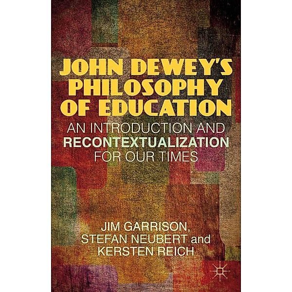 John Dewey's Philosophy of Education, J. Garrison, S. Neubert, K. Reich