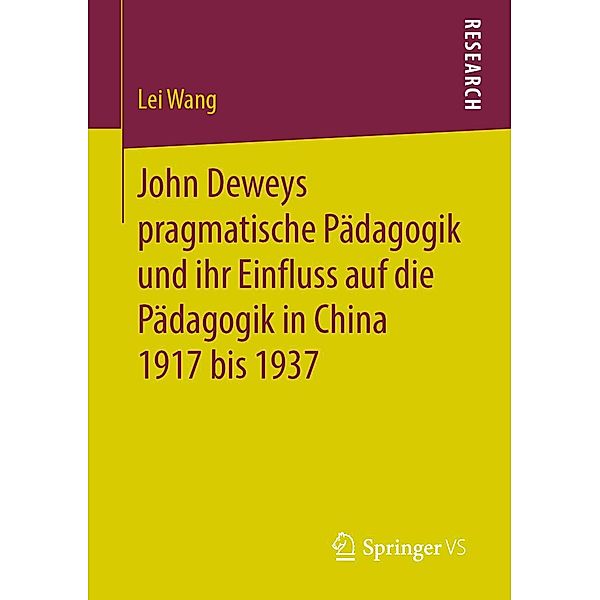 John Deweys pragmatische Pädagogik und ihr Einfluss auf die Pädagogik in China 1917 bis 1937, Lei Wang
