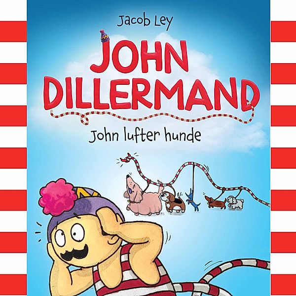 John Dillermand - 1 - John Dillermand #1: John lufter hunde, Jacob Ley