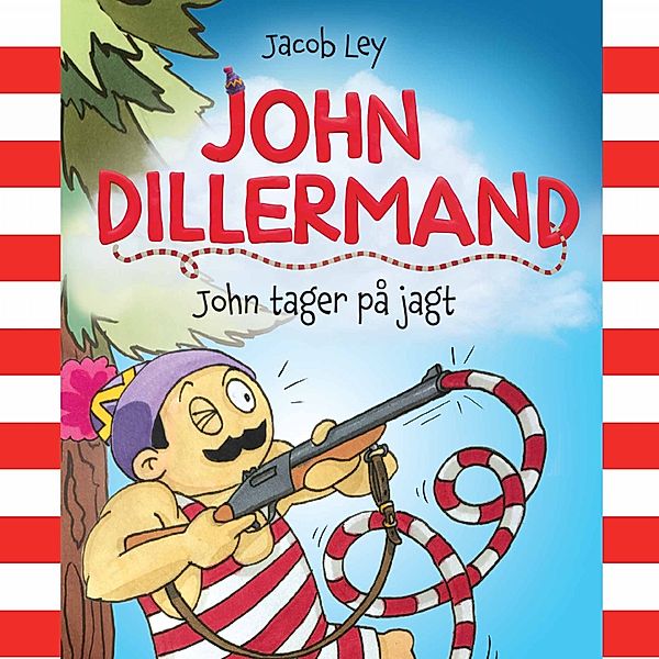 John Dillermand - 2 - John Dillermand #2: John tager på jagt, Jacob Ley