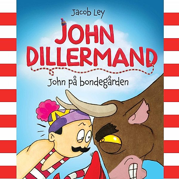 John Dillermand - 3 - John Dillermand #3: John på bondegården, Jacob Ley