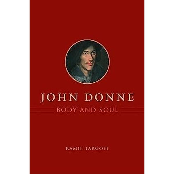 John Donne, Body and Soul, Ramie Targoff