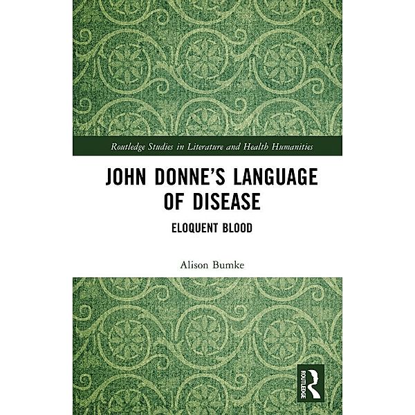 John Donne's Language of Disease, Alison Bumke