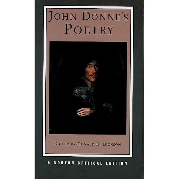 John Donne`s Poetry - A Norton Critical Edition, John Donne