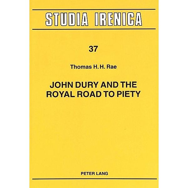 John Dury and the Royal Road to Piety, Thomas H.H. Rae