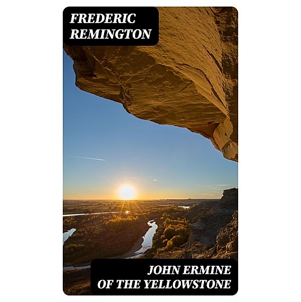 John Ermine of the Yellowstone, Frederic Remington
