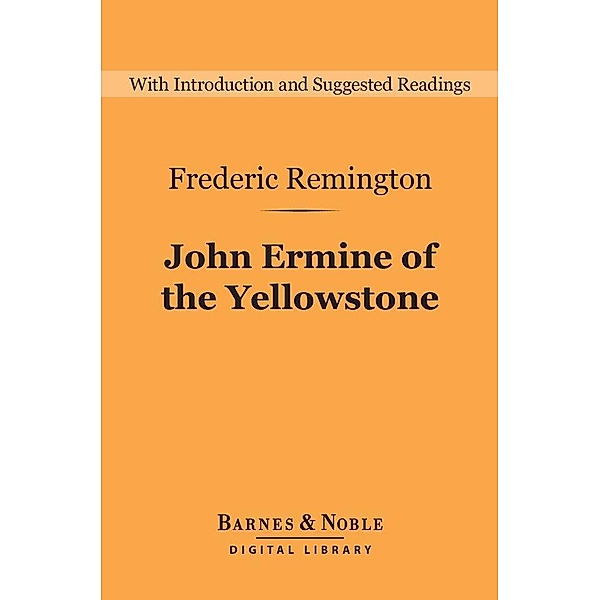 John Ermine of the Yellowstone (Barnes & Noble Digital Library) / Barnes & Noble Digital Library, Frederic Remington