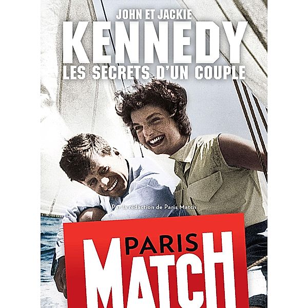 John et Jackie Kennedy, les secrets d'un couple, Rédaction de Paris Match
