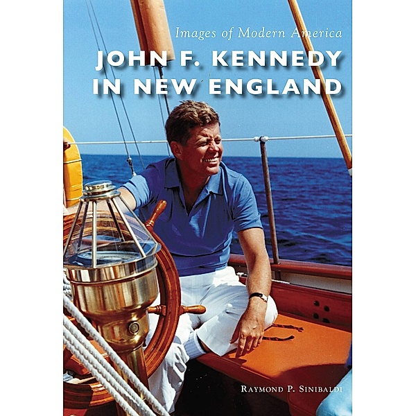 John F. Kennedy in New England, Raymond P. Sinibaldi