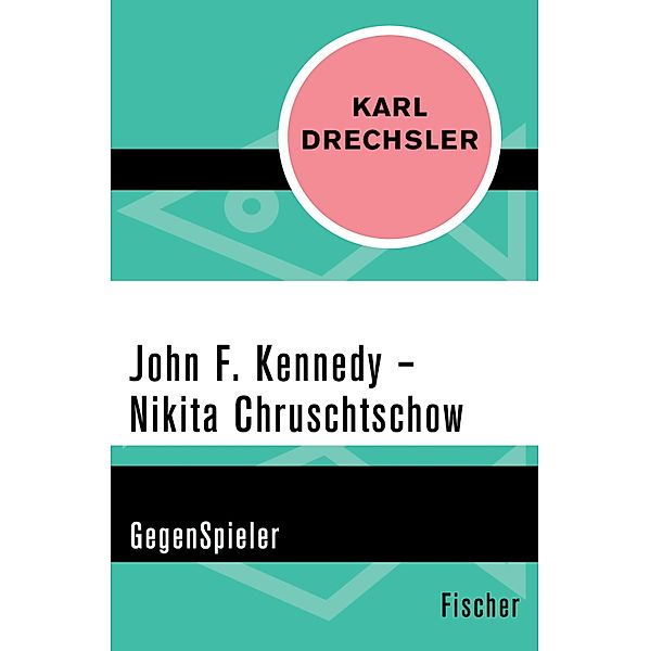 John F. Kennedy - Nikita Chruschtschow, Karl Drechsler