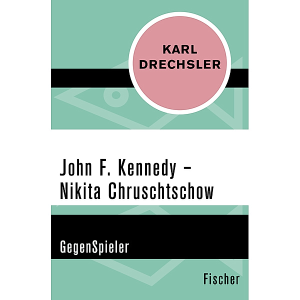 John F. Kennedy - Nikita Chruschtschow, Karl Drechsler