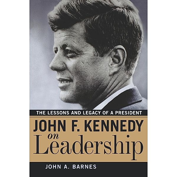 John F. Kennedy on Leadership, John A. Barnes