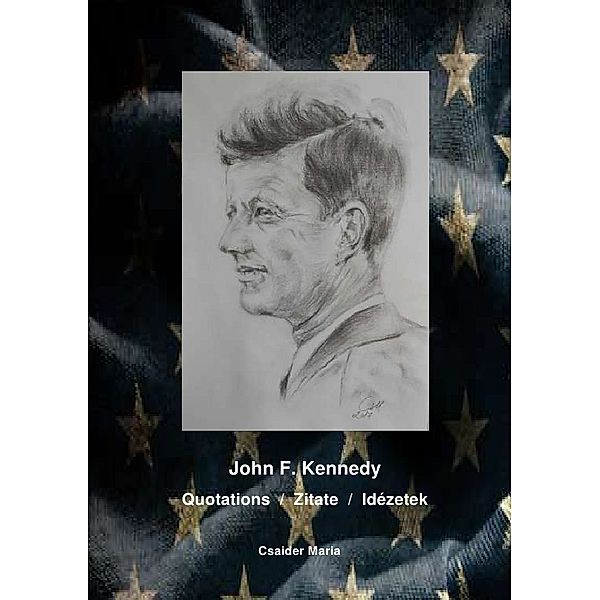 John F. Kennedy    Quotations  /  Zitate  /  Idézetek, Maria Csaider