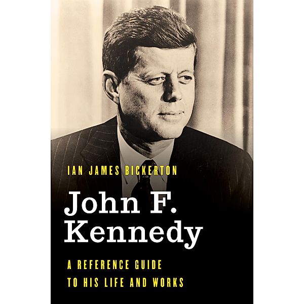 John F. Kennedy / Significant Figures in World History, Ian James Bickerton