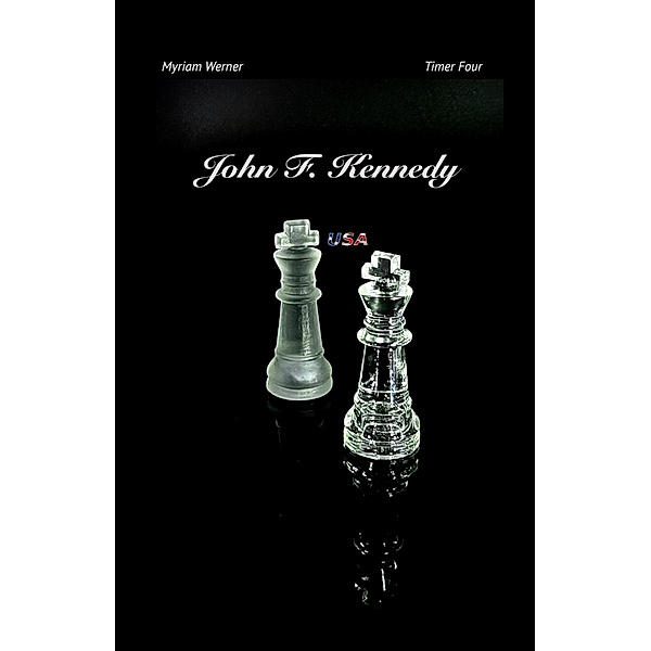 John F. Kennedy / Timer-Chronicles Bd.4, Myriam Werner