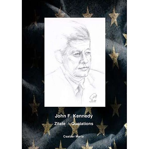 John F. Kennedy   Zitate / Quotations, Maria Csaider
