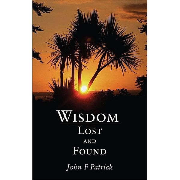John F. Patrick: Wisdom - Lost and Found, John F. Patrick