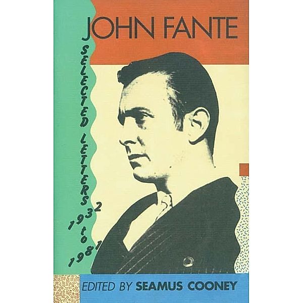 John Fante Selected Letters  1932-1981, John Fante