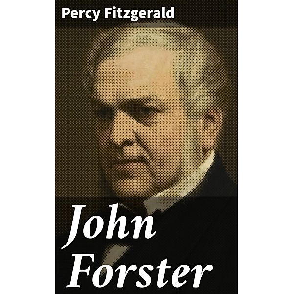 John Forster, Percy Fitzgerald