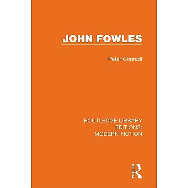 John Fowles / Routledge Library Editions: Modern Fiction, Peter Conradi