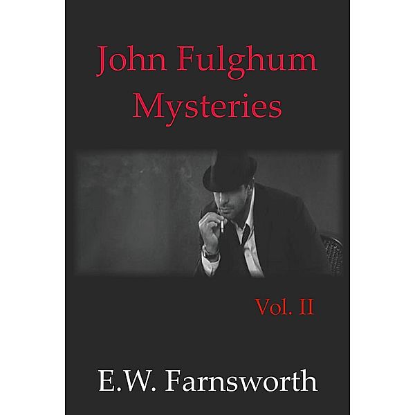 John Fulghum Mysteries, Vol. II / John Fulghum Mysteries, E. W. Farnsworth