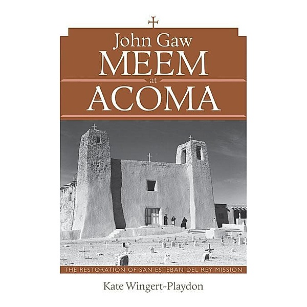 John Gaw Meem at Acoma, Kate Wingert-Playdon