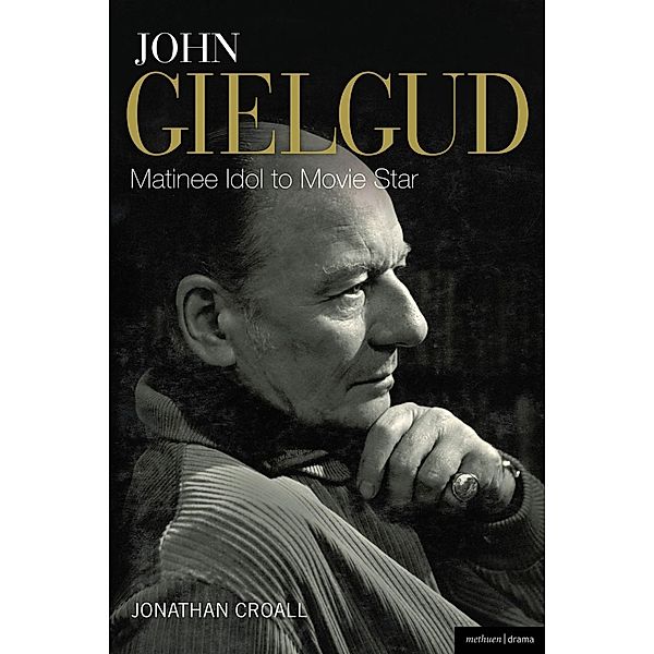 John Gielgud: Matinee Idol to Movie Star, Jonathan Croall