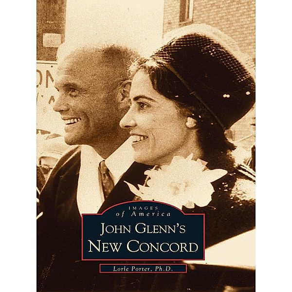 John Glenn's New Concord, Lorle Porter Ph. D.