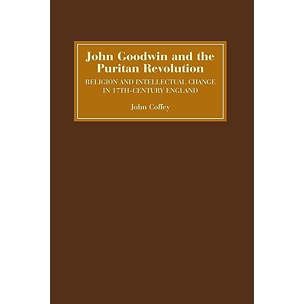 John Goodwin and the Puritan Revolution, John Coffey