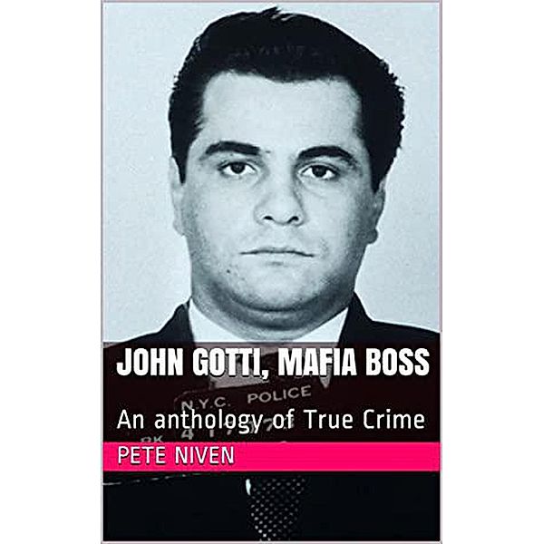 John Gotti, Mafia Boss, Pete Niven
