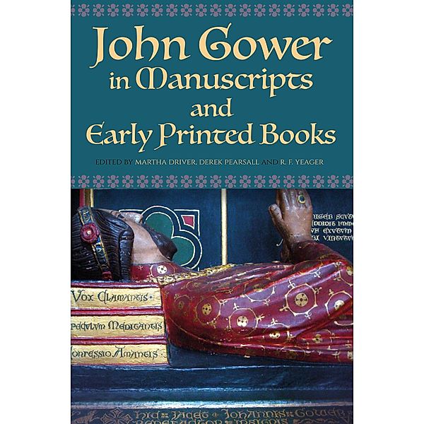 John Gower in Manuscripts and Early Printed Books