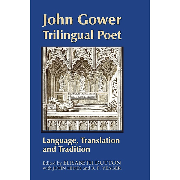 John Gower, Trilingual Poet / Westfield Medieval Studies Bd.3