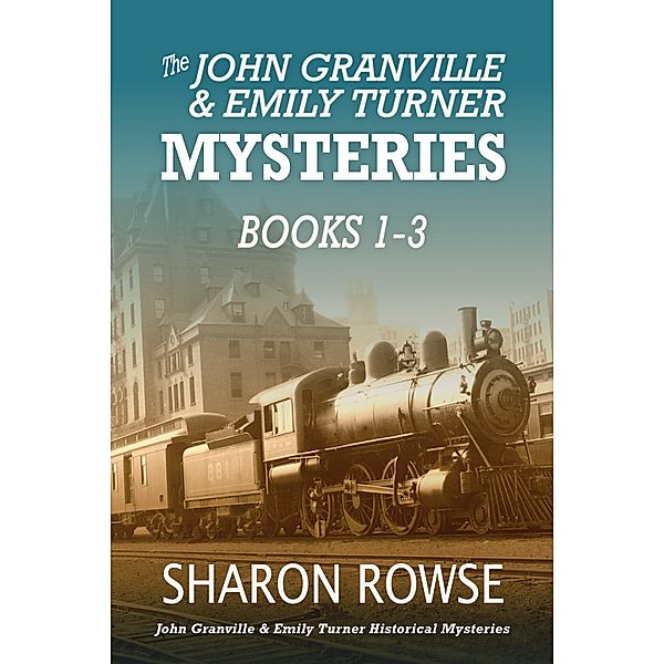 John Granville & Emily Turner Mysteries Box Set, Books 1-3 (John Granville & Emily Turner Historical Mystery Series) / John Granville & Emily Turner Historical Mystery Series, Sharon Rowse