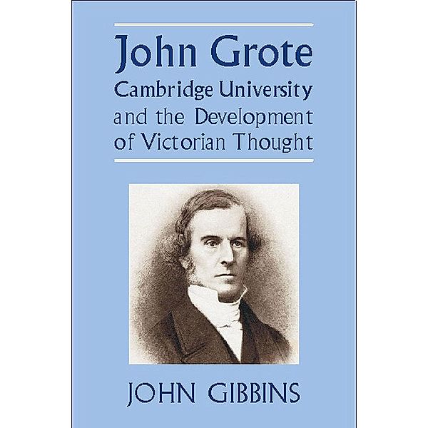 John Grote, Cambridge University and the Development of Victorian Thought, John Richard Gibbins
