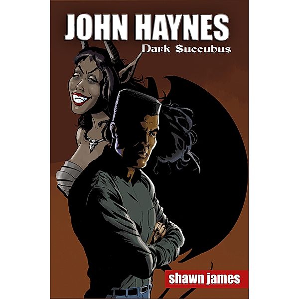 John Haynes: Dark Succubus, Shawn James