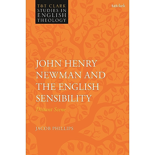 John Henry Newman and the English Sensibility, Jacob Phillips