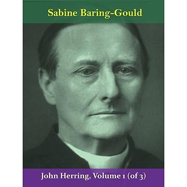 John Herring, Volume 1 (of 3) / Spotlight Books, Sabine Baring-gould