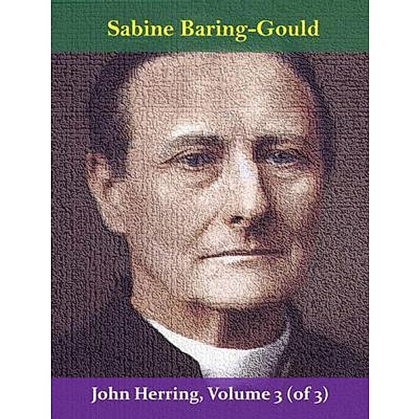 John Herring, Volume 3 (of 3) / Spotlight Books, Sabine Baring-gould