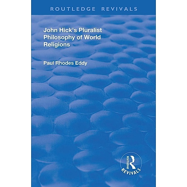 John Hick's Pluralist Philosophy of World Religions, Paul Rhodes Eddy