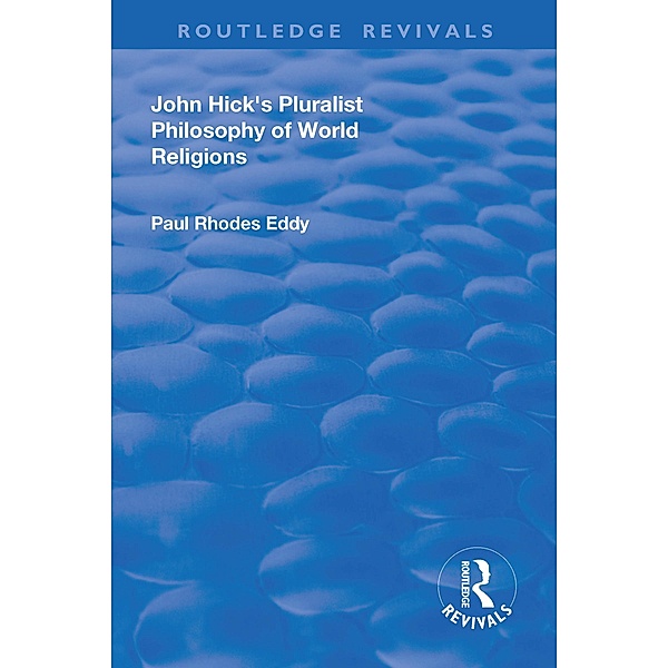 John Hick's Pluralist Philosophy of World Religions, Paul Rhodes Eddy