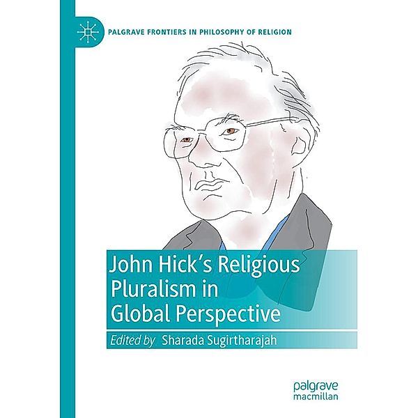 John Hick's Religious Pluralism in Global Perspective / Palgrave Frontiers in Philosophy of Religion