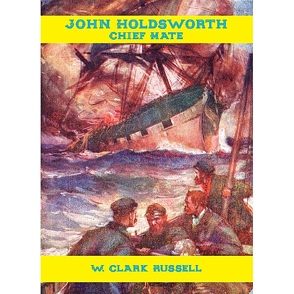 John Holdsworth, Chief Mate, W. Clark Russell