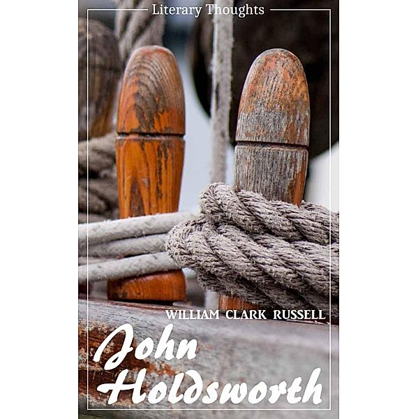 John Holdsworth (William Clark Russell) (Literary Thoughts Edition), William Clark Russell