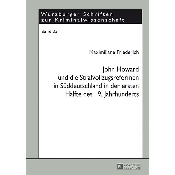 John Howard und die Strafvollzugsreformen in Süddeutschland in der ersten Hälfte des 19. Jahrhunderts, Maximiliane Friederich