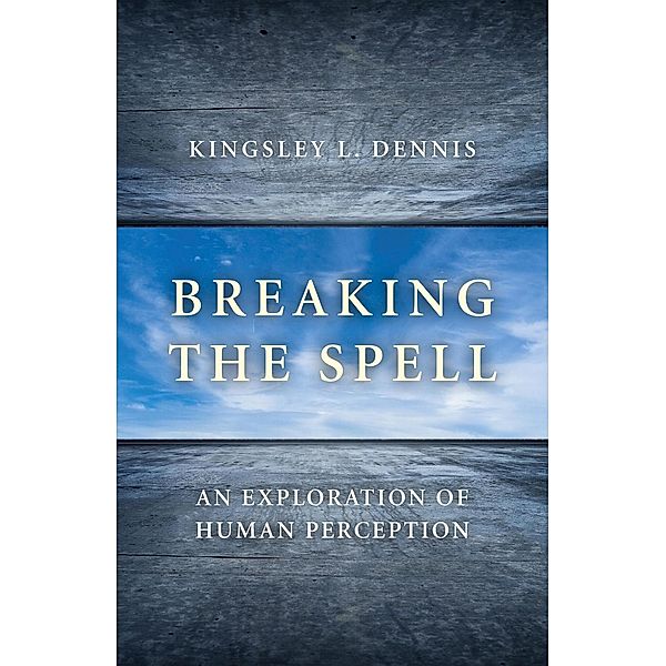 John Hunt Publishing: Breaking the Spell, Kingsley L. Dennis