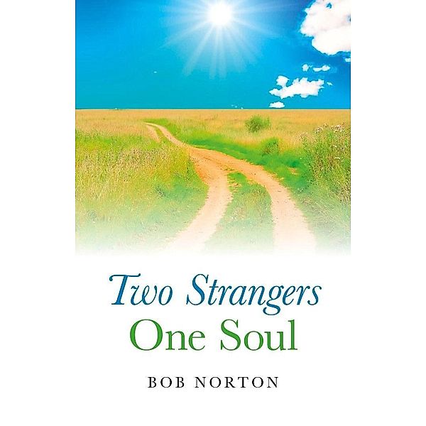 John Hunt Publishing: Two Strangers - One Soul, Bob Norton